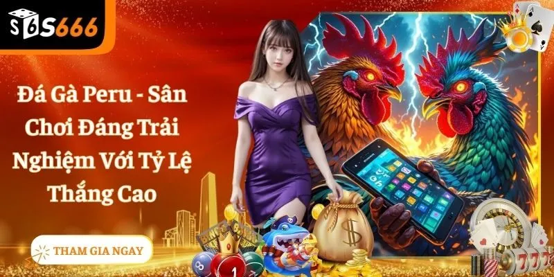 Đá Gà Peru - Khám Phá Game Chọi Kê Tốc Chiến Hay Nhất 2025