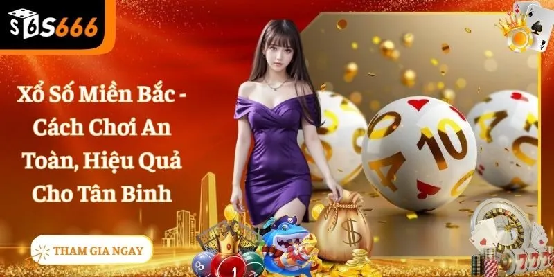 Xổ Số Miền Bắc - Hướng Dẫn Soi Kèo Thắng Lớn Từ S6666