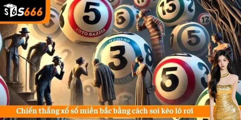 Chiến thắng xổ số miền bắc bằng cách soi kèo lô rơi