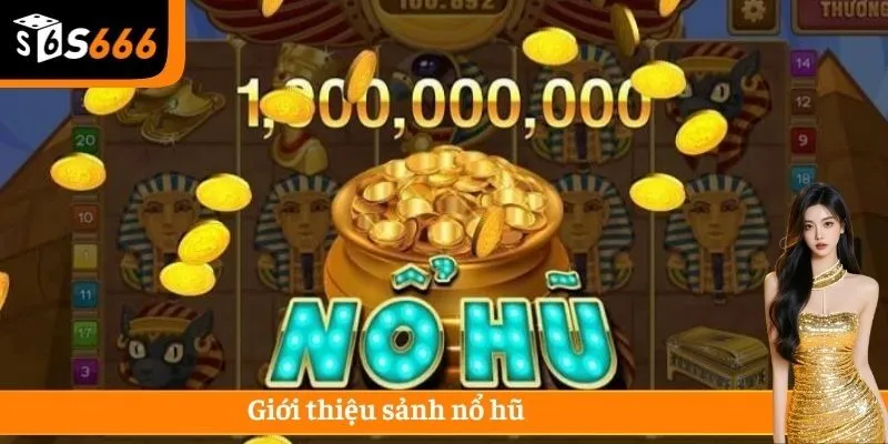 Giới thiệu sảnh nổ hũ