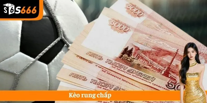 Kèo rung chấp