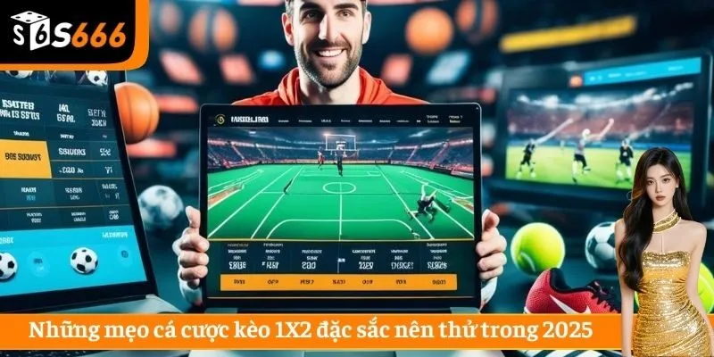 Những mẹo cá cược kèo 1X2 đặc sắc nên thử trong 2025