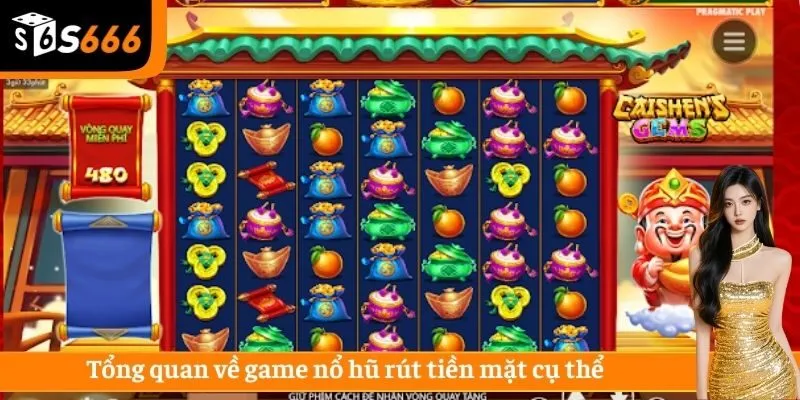 Tổng quan liên quan đến game nổ hũ rút tiền mặt