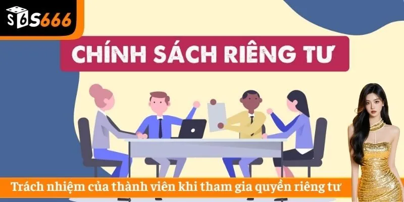 Trách nhiệm của thành viên khi tham gia quyền riêng tư