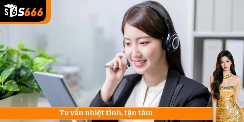 Tư vấn nhiệt tình, tận tâm